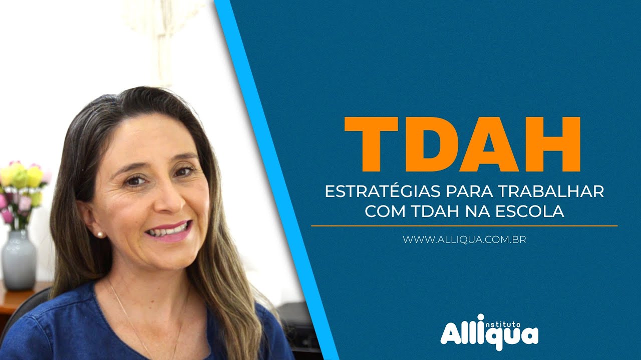 TDAH - Estratégias para trabalhar com TDAH na escola