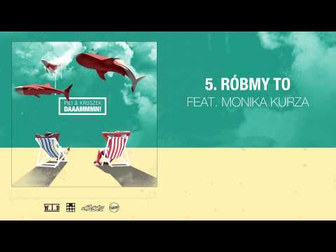 Piłi x Kruszek - Róbmy to feat. Monika Kurza / DAAAMMMN!