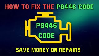 How to Fix P0446 Code  - Save Money on Repairs !