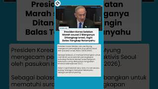 Presiden Korea Selatan minta tangkap Netanyahu setelah 2 warganya ditahan oleh negara Israel