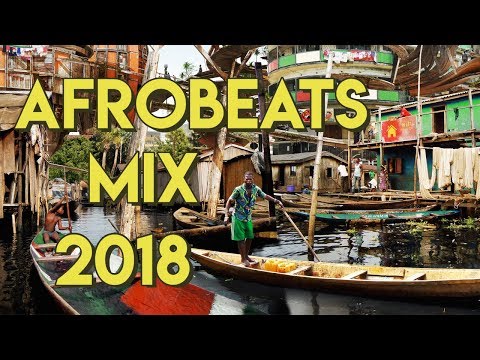 Afrobeats Mix 2018 (w/ Burna Boy, Wizkid, Olamide & more!)