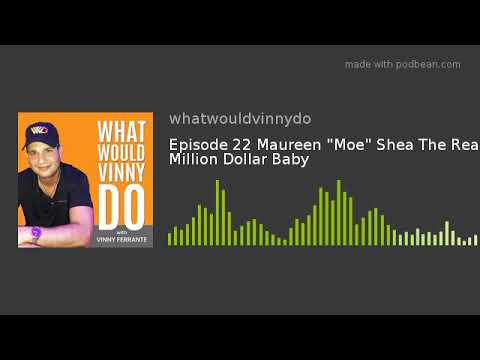 Episode 22 Maureen "Moe" Shea The Real Million Dollar Baby