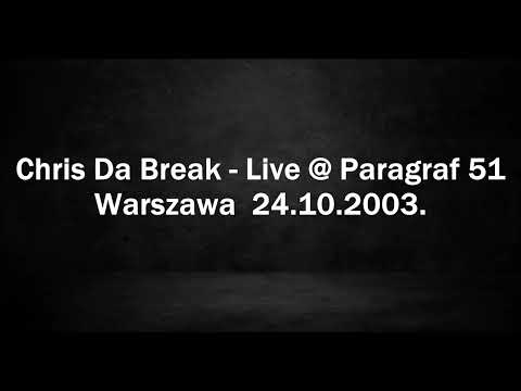 Chris Da Break - Live @ Paragraf 51 - Warszawa 24.10.2003.