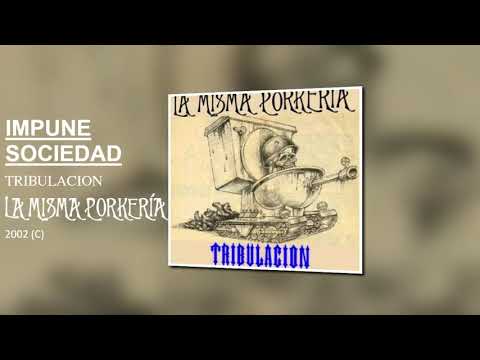 Impune sociedad - La Misma Porkería