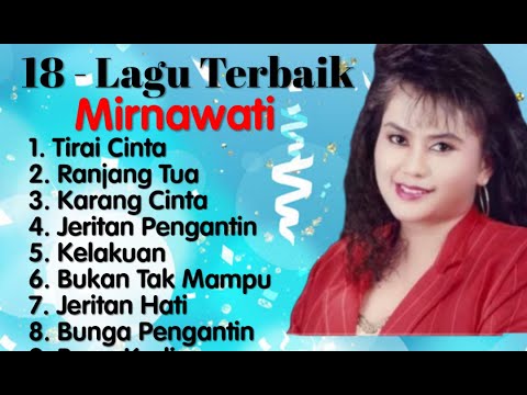 Mirnawati - Tirai Cinta - Ranjang Tua - Karang Cinta - Jeritan Pengantin - Bukan Tak Mampu