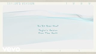 Taylor Swift - Is It Over Now? (Taylor's Version) (From The Vault) (Lyrics)