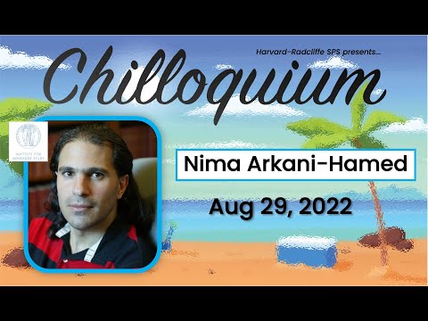 The End of Spacetime – Professor Nima Arkani-Hamed, IAS | Chilloquium 2022