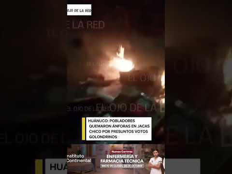 🚨HUÁNUCO: POBLADORES QUEMAN ÁNFORAS EN JACAS CHICO POR PRESUNTOS VOTOS GOLONDRINOS🚨