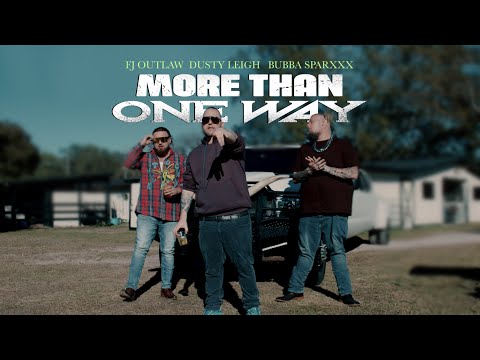 BUBBA SPARXXX X FJ OUTLAW X DUSTY LEIGH - MORE THAN ONE WAY (OFFICIAL MUSIC VIDEO)