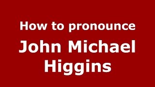 How to pronounce John Michael Higgins