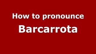 How to pronounce Barcarrota