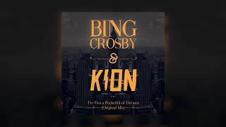 Kion &amp; Bing Crosby - I&#39;ve got a pocketful of dreams (Original Mix)