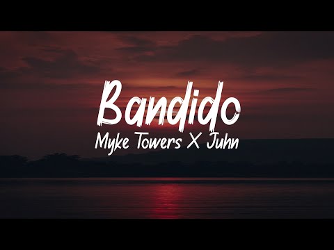 Myke Towers x JuhnTV - Bandido ( Letra/Lyrics )