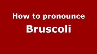 How to pronounce Bruscoli