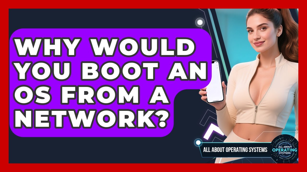 Why Would You Boot An OS From A Network? - All About Operating Systems