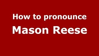 How to pronounce Mason Reese