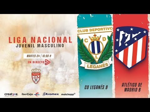 CD Leganés B vs Atlético de Madrid B | Liga Nacional Juvenil Masculino
