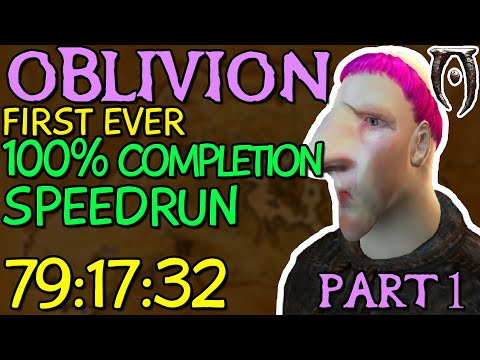 (V1) Oblivion 100% Completion Speedrun - Part 1 [79:17:32] (FIRST EVER)