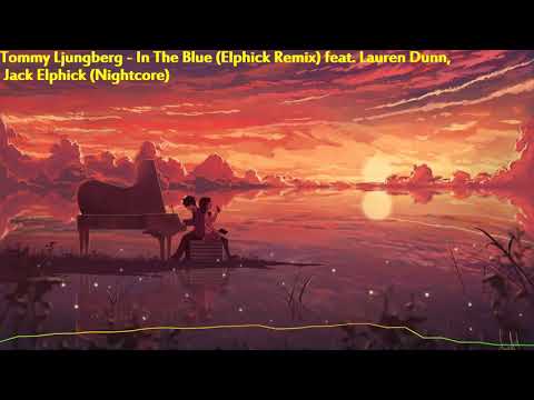 Tommy Ljungberg feat. Lauren Dunn, Jack Elphick - In The Blue (Elphick Remix) (Nightcore)