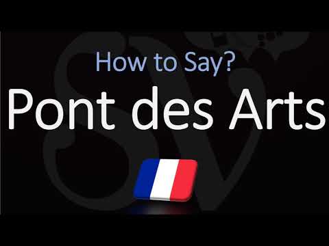 How to Pronounce Pont des Arts? (CORRECTLY)