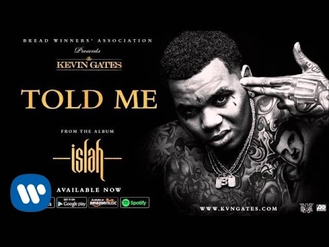 Kevin Gates - Told Me (Official Audio)