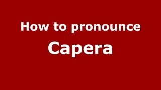 How to pronounce Capera