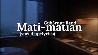 Download lagu Mati-matian - Gub3rnur Band (speed up lyrics) mp3 Download lagu Mati-matian - Gub3rnur Band (speed up lyrics) mp3