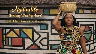 Download lagu Ngilindile (Waiting With My Heart)Soulful Amapiano  × South African Sax. mp3