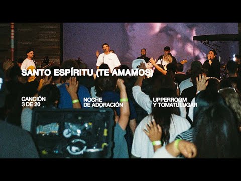 Santo Espíritu (Te Amamos) - UPPERROOM x TOMATULUGAR
