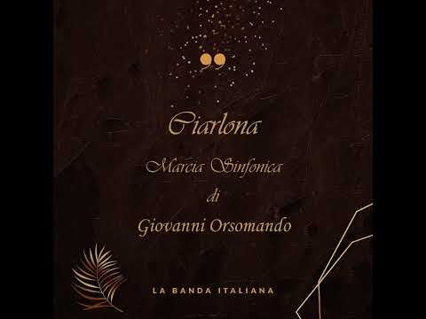 Ciarlona - Marcia Sinfonica di Giovanni Orsomando