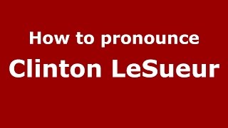 How to pronounce Clinton Lesueur