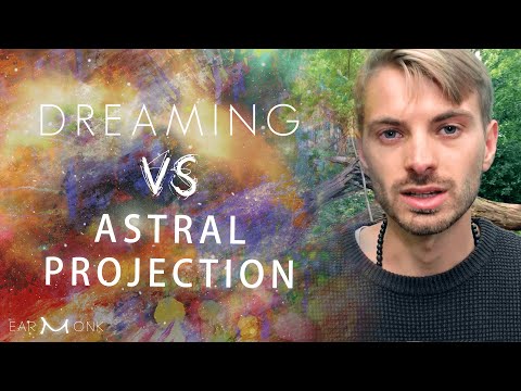 Astral Projection & Dreaming - What is the Difference?
