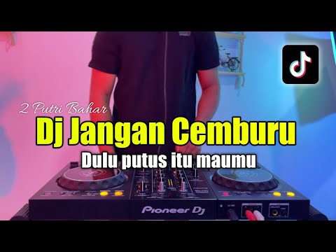 DJ DULU ITU PUTUS MAUMU VIRAL TIKTOK - JANGAN CEMBURU 2 PUTRI BAHAR