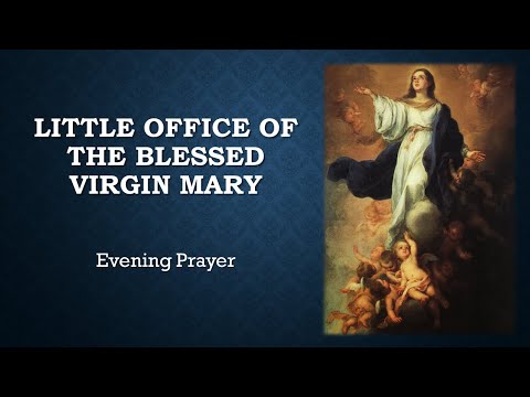 Evening Prayer - Little Office of the Blessed Virgin Mary