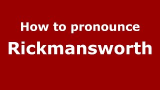How to pronounce Rickmansworth