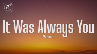 Maroon 5 - It Was Always You (Lyrics)