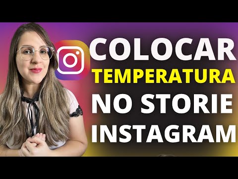 Vídeo: Temperatura no Instagram: como colocar nos Stories