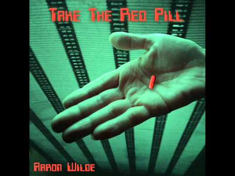 Take The Red Pill - Just A Watch - original song by Aaron Wilde