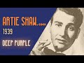 Artie Shaw - Deep Purple - Artie Shaw Artie Shaw - Deep Purple