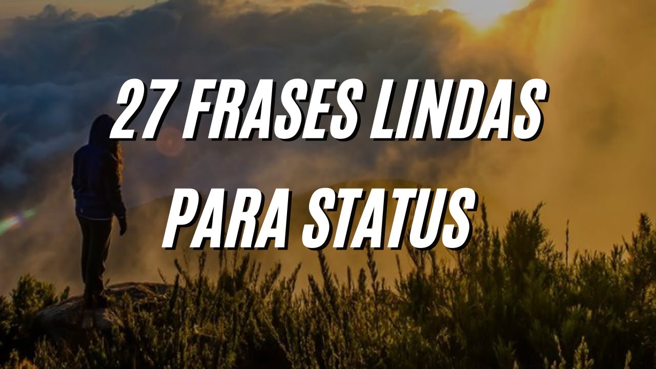 27 FRASES LINDAS PARA STATUS