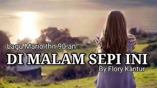 Download lagu Lagu Mario thn 90-an_DI MALAM SEPI INI_By Flory kantur mp3