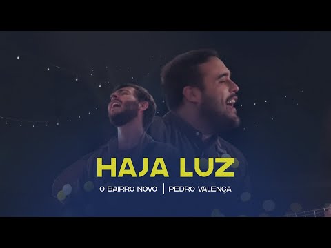 O Bairro Novo ft. Pedro Valença |  Haja Luz (Vídeo Oficial)