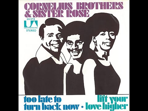 Cornelius Brothers & Sister Rose ~ Too Late To Turn Back Now 1972 Soul Purrfection Version