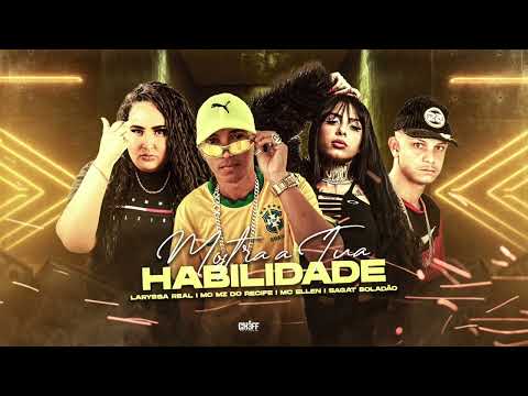MC ZM DO RECIFE, MC ELLEN, SAGAT BOLADÃO & LARYSSA REAL -  MOSTRA A TUA HABILIDADE