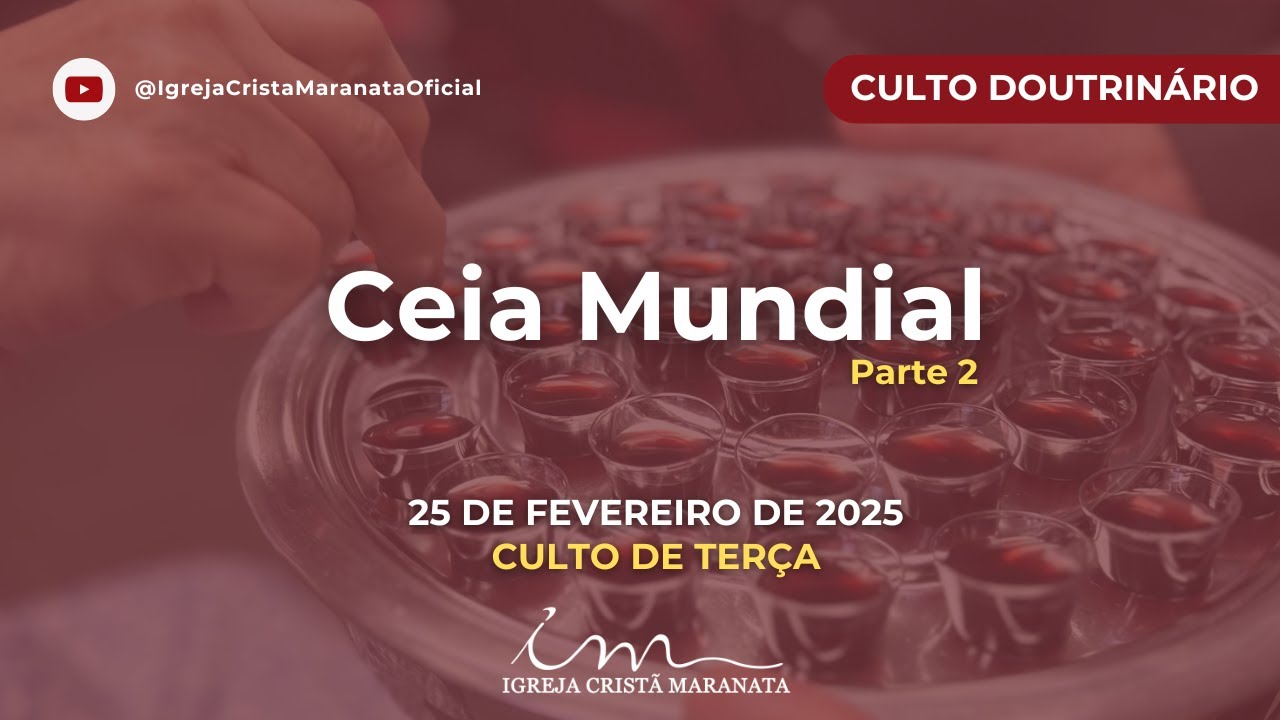 25/02/2025 - [CULTO 20H] - Igreja Cristã Maranata - "Ceia Mundial" Parte 2 - Terça