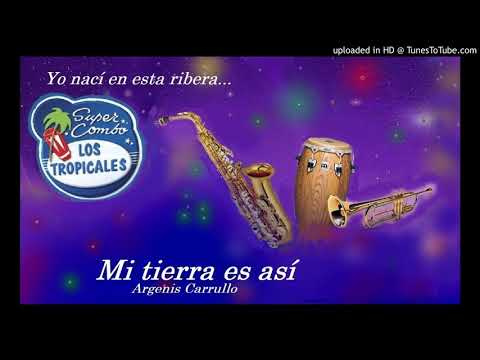 Mi tierra es así - Super Combo Los Tropicales. Argenis Carrullo