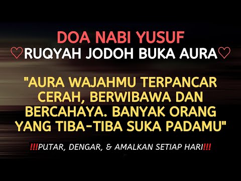 KUN, FAYAKUN! MENIKAH TAHUN INI! DOA NABI YUSUF PEMBUKA AURA POSITIF AGAR ENTENG JODOH & REJEKI