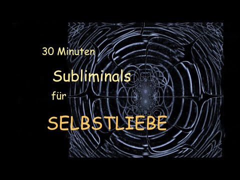 30 Minuten subliminale Affirmationen für Selbstliebe