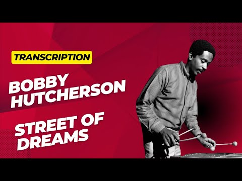 Bobby Hutcherson vibes solo On “Street Of Dreams”