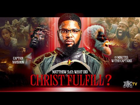 What Did Christ Fulfill? || 15 Minutes W/ The Captains